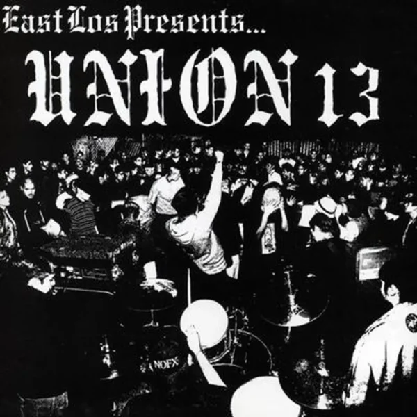 Union 13 - East Los Presents...