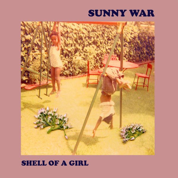 Sunny War - Shell of a Girl